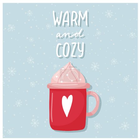 Illustration for A greeting card. Cute mug with whipped cream, sprinkles and a heart and handwritten words - Warm and cozy. Blue background with snowflakes. Color vector illustration in a flat style - Royalty Free Image