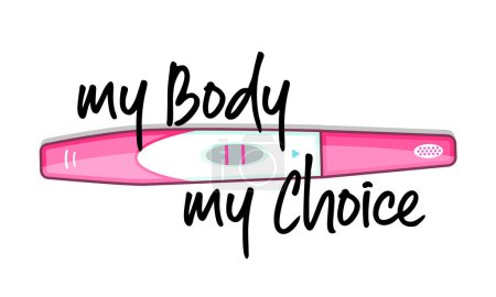 Mein Körper meine Wahl. Thema Abtreibungsklinik zur Unterstützung der Frauenförderung, Abtreibungsrechte. Positiver Schwangerschaftstest für das Bewusstsein. Rosa Farbe für den Feminismus-Protest. Vektorillustration.