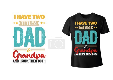 Ilustración de Gracioso, tengo dos títulos: Papá y el abuelo y yo rockeamos a los dos, la sarcástica cita de la camisa del Día del Padre, la camiseta de papá diciendo. - Imagen libre de derechos