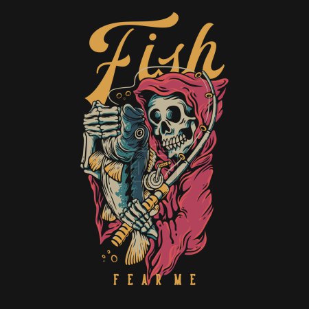 Téléchargez les illustrations : T Shirt Design Fish Fear Me With Grim Reaper Holding a Fish Vintage Illustration - en licence libre de droit