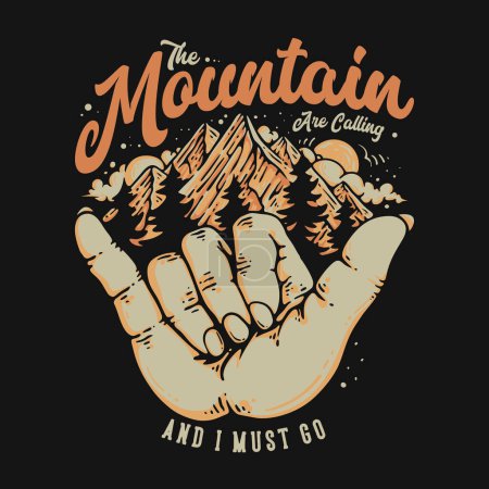 Ilustración de T Shirt Design The Mountain Are Calling And I Must Go With Call Hand Sign And Mountain Vintage Illustration - Imagen libre de derechos