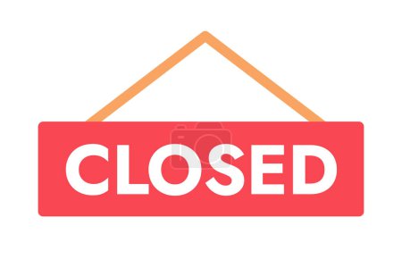 Illustration for Closed hanging signboard semi flat colour vector object. Warning, safety sign for website. Editable cartoon style icon on white. Simple spot illustration for web graphic design. Jost Bold font used - Royalty Free Image