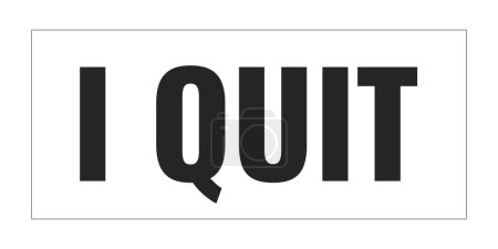Illustration for I quit sign placard black and white 2D line cartoon object. Quitting job banner isolated vector outline item. Resign decision making. Resignation announcement monochromatic flat spot illustration - Royalty Free Image
