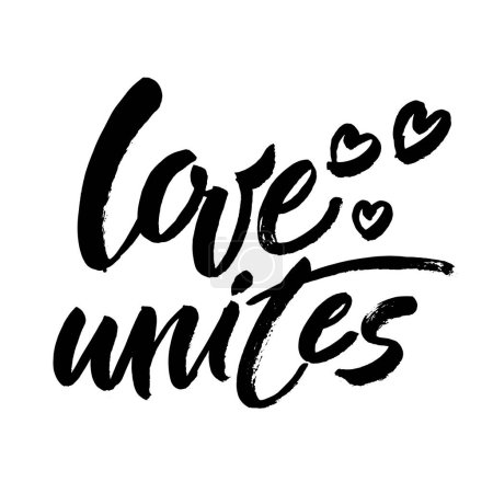 Ilustración de Love unites. Inspirational saying about love. Modern brush calligraphy inscription. Vector illustration - Imagen libre de derechos
