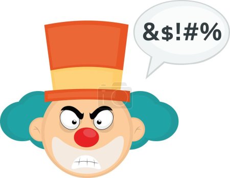 Illustration for Vector illustration face of a cartoon clown with an angry expression and a speech bubble with an insult text - Royalty Free Image