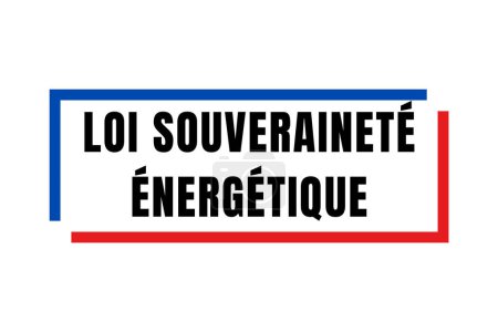 Téléchargez les photos : Symbole de la loi sur l'indépendance énergétique en France appelé loi souverainete energetique en langue française - en image libre de droit