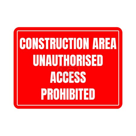 Construction area unauthorised access prohibited sign