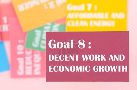 Photo for Goal 8 : Decent work and economic growth. The SDGs 17 development goals environment. Environment Development concepts. - Royalty Free Image