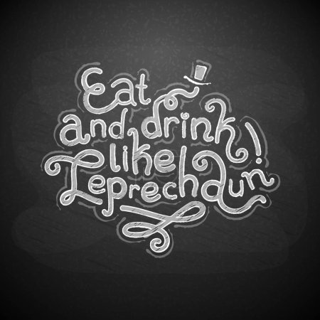 Téléchargez les illustrations : Hand Drawn Chalkboard Eat and Drink Like Leprechaun Lettering on Blackboard Background. Vector clip art. - en licence libre de droit
