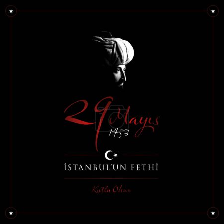 29 mayis 1453, stanbul'un fethi kutlu olsun. (29 May 1453, happy conquest of Istanbul.) Celebration card, vector illustration. 