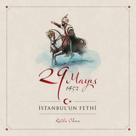 29 mayis 1453, stanbul'un fethi kutlu olsun. (29 May 1453, happy conquest of Istanbul.) Celebration card, vector illustration.