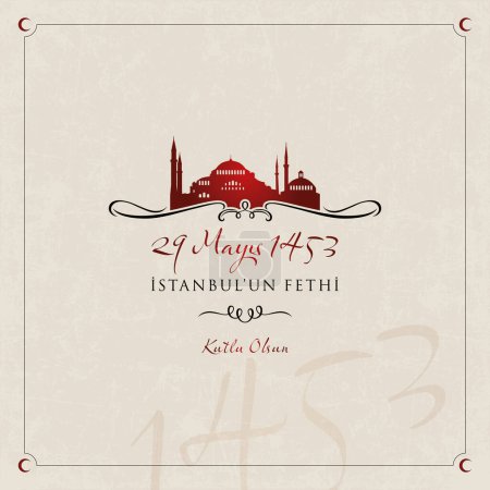 29 mayis 1453, stanbul'un fethi kutlu olsun. (29 May 1453, happy conquest of Istanbul.) Celebration card, vector illustration.