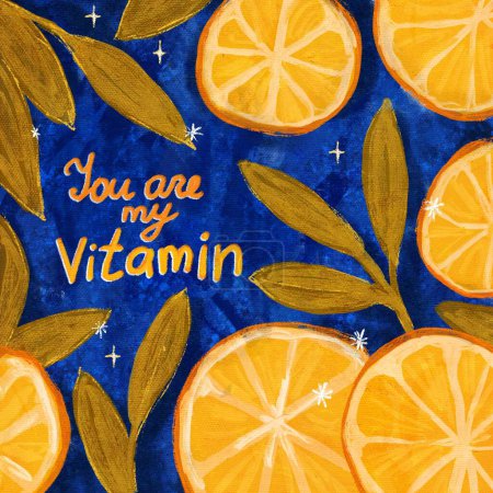 Hand drawn square illustration with oranges fruit leaves. You are my vitamin greeting card, oil paint texture, colorful floral composition, motivational quote poster