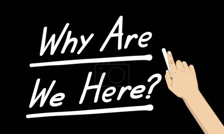 Illustration for Why are we here on blackboard, hand holding chalk - Royalty Free Image