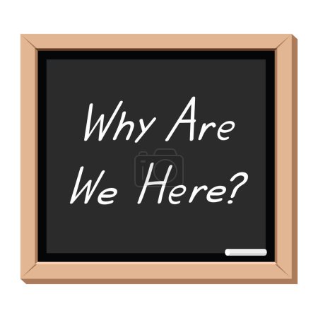 Illustration for Why are we here inscription on blackboard, vector illustration - Royalty Free Image