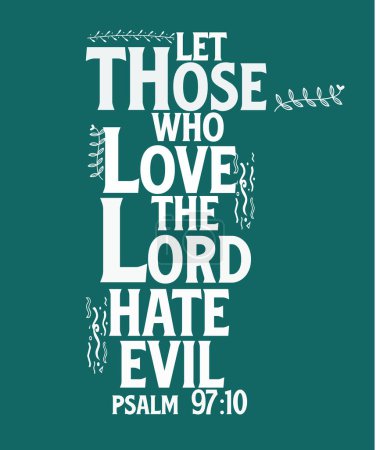 Téléchargez les photos : Paroles bibliques "Que ceux qui aiment le Seigneur haïssent les mauvais psaumes 97 ; 10 " - en image libre de droit