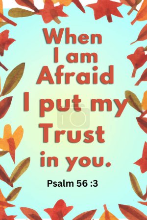 Foto de Versículos Bíblicos "Cuando tengo miedo, pongo mi confianza en ti. Salmos 56: 3 " - Imagen libre de derechos