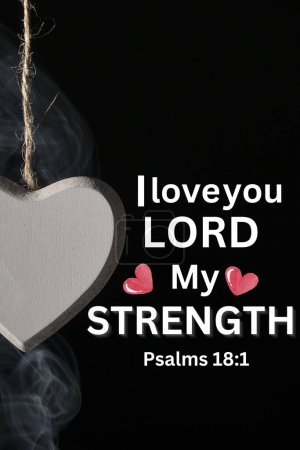Téléchargez les photos : Versets de la Bible : "Je t'aime, Seigneur, ma force Psaumes 18 ; 1" - en image libre de droit