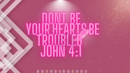 Versículos Bíblicos "No seáis atribulados vuestros corazones Juan 4: 1 "
