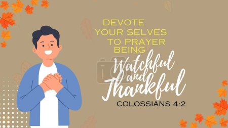 India-15.02.2024 : Bible Verses " Devote your selves to prayer being Watchful and Thankful  Colossians 4: 2 "