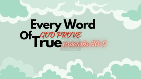 Bible Verses " Every Word of God Prove  True Proverbs 30:5 "