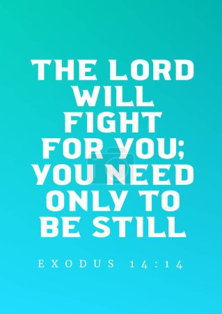 Bibelverse über den Christus "Der Herr wird für euch kämpfen; ihr braucht nur still zu sein. 2. Mose 14: 14"