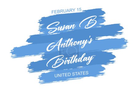 Illustration for February 15 - Susan B Anthony's birthday - United States, hand lettering inscription text to winter holiday design, flat vector modern illustration - Royalty Free Image