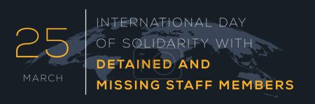International Day of Solidarity with Detained and Missing Staff Members, held on 25 March.