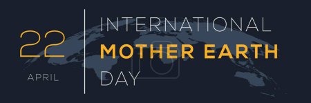 International Mother Earth Day, held on 22 April.
