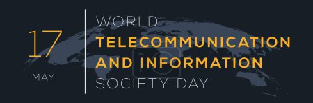 World Telecommunication and Information Society Day, held on 17 May.