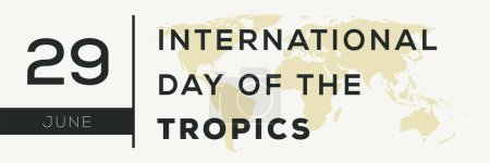 Journée internationale des tropiques, tenue le 29 juin.