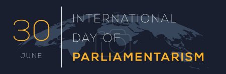 Journée internationale du parlementarisme, tenue le 30 juin.