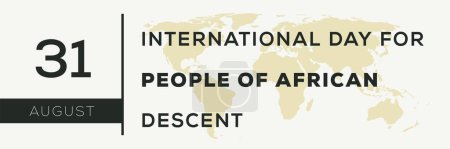 Journée internationale des personnes d'ascendance africaine, tenue le 31 août.