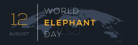  World Elephant Day, held on 12 August.