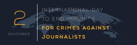 Journée internationale pour mettre fin à l'impunité pour les crimes contre les journalistes, tenue le 2 novembre