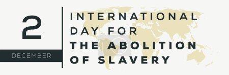 Journée internationale pour l'abolition de l'esclavage, tenue le 2 décembre.
