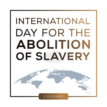 Journée internationale pour l'abolition de l'esclavage, tenue le 2 décembre.
