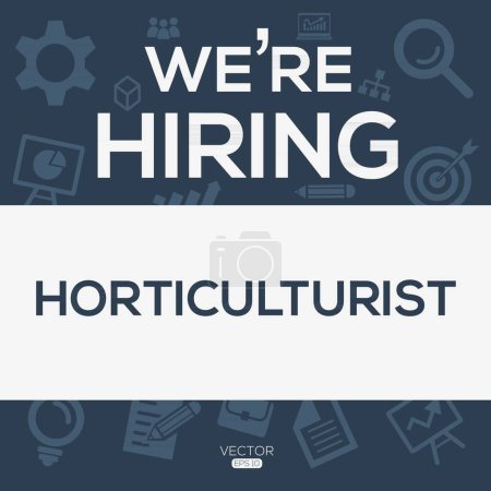 We are hiring (Horticulturist), Join our team, vector illustration.