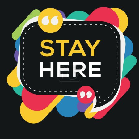 (Stay here) Creative Sign design, vector illustration.