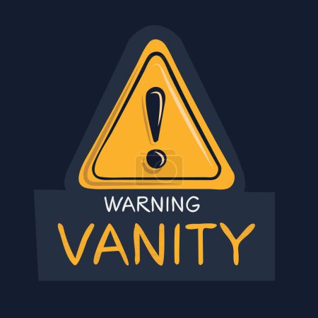 Vanity Warning sign, vector illustration.