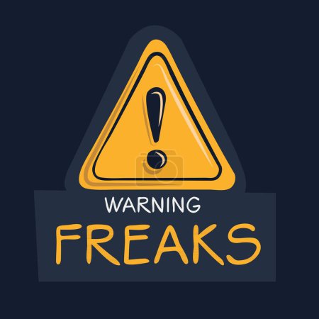 Freaks Warning sign, vector illustration.