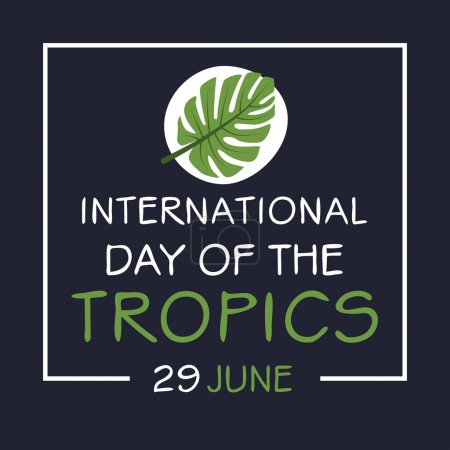 International Day of the Tropics, held on 29 June.