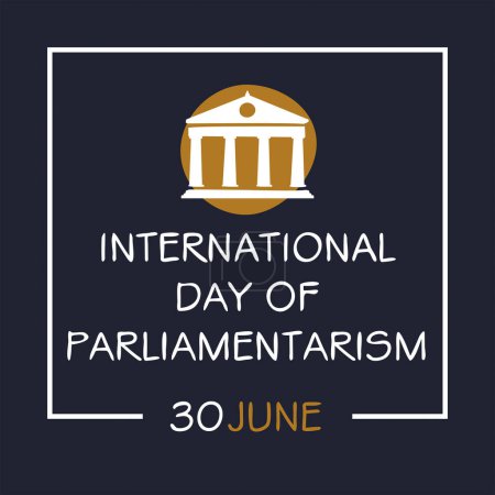 Día Internacional del Parlamentarismo, celebrado el 30 de junio.