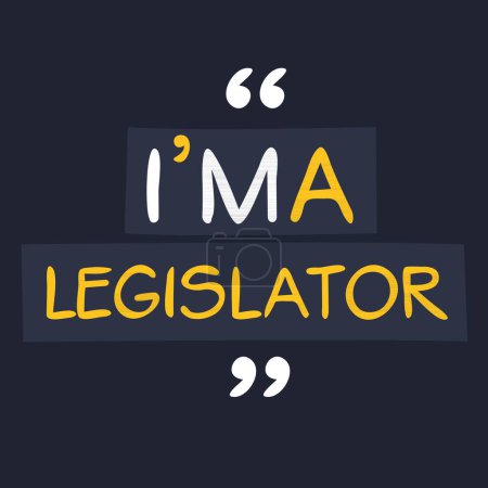 (I'm Legislator) Lettering design, can be used on T-shirt, Mug, textiles, poster, cards, gifts and more, vector illustration.