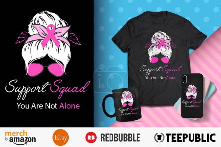 Support Squad You Are Not Alone T-Shirt Design
