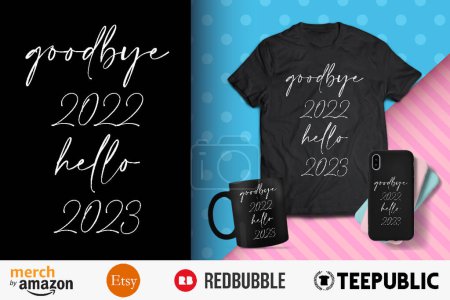 Goodbye 2022 hello 2023 Shirt Design