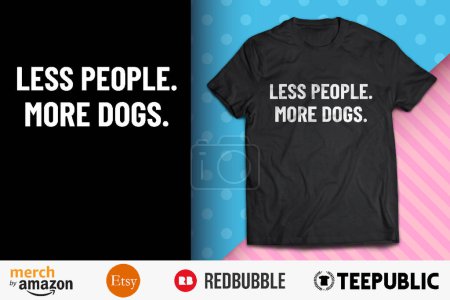 Less People More Dogs T-Shirt Design