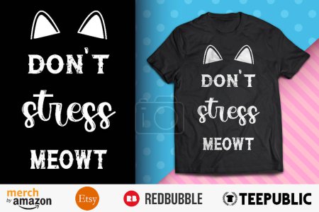 Kein Stress mit dem Design von Meowt-Shirts