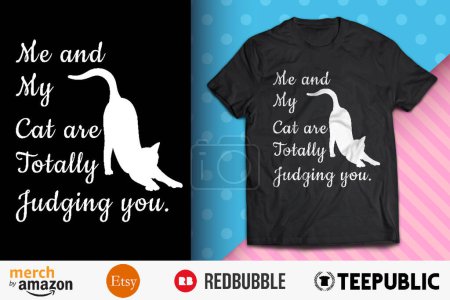 Téléchargez les illustrations : Mon chat et moi vous jugeons totalement Design de chemise - en licence libre de droit