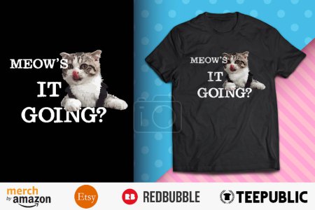 Meow's It Going Shirt Design